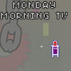 Monday Morning TV online game