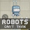 Robots Cant Think online game